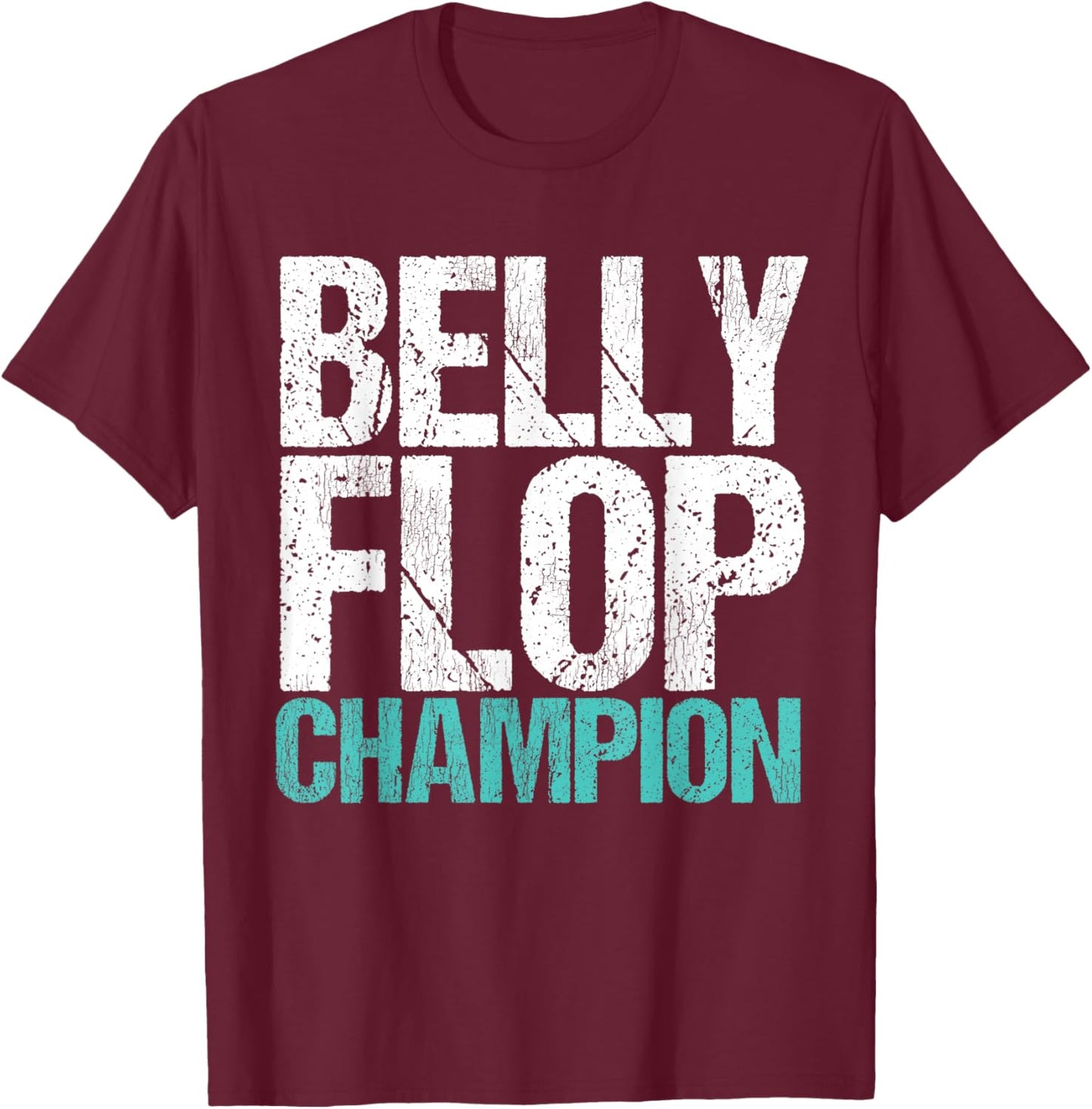 Belly Flop Belly Flop Champion Belly Flop Shirt Men T-Shirt - T-Shirt | Maroon