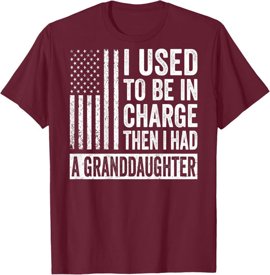 (On Back) I Used to Be in Charge Then I Had A Granddaughter T-Shirt - T-Shirt | Maroon