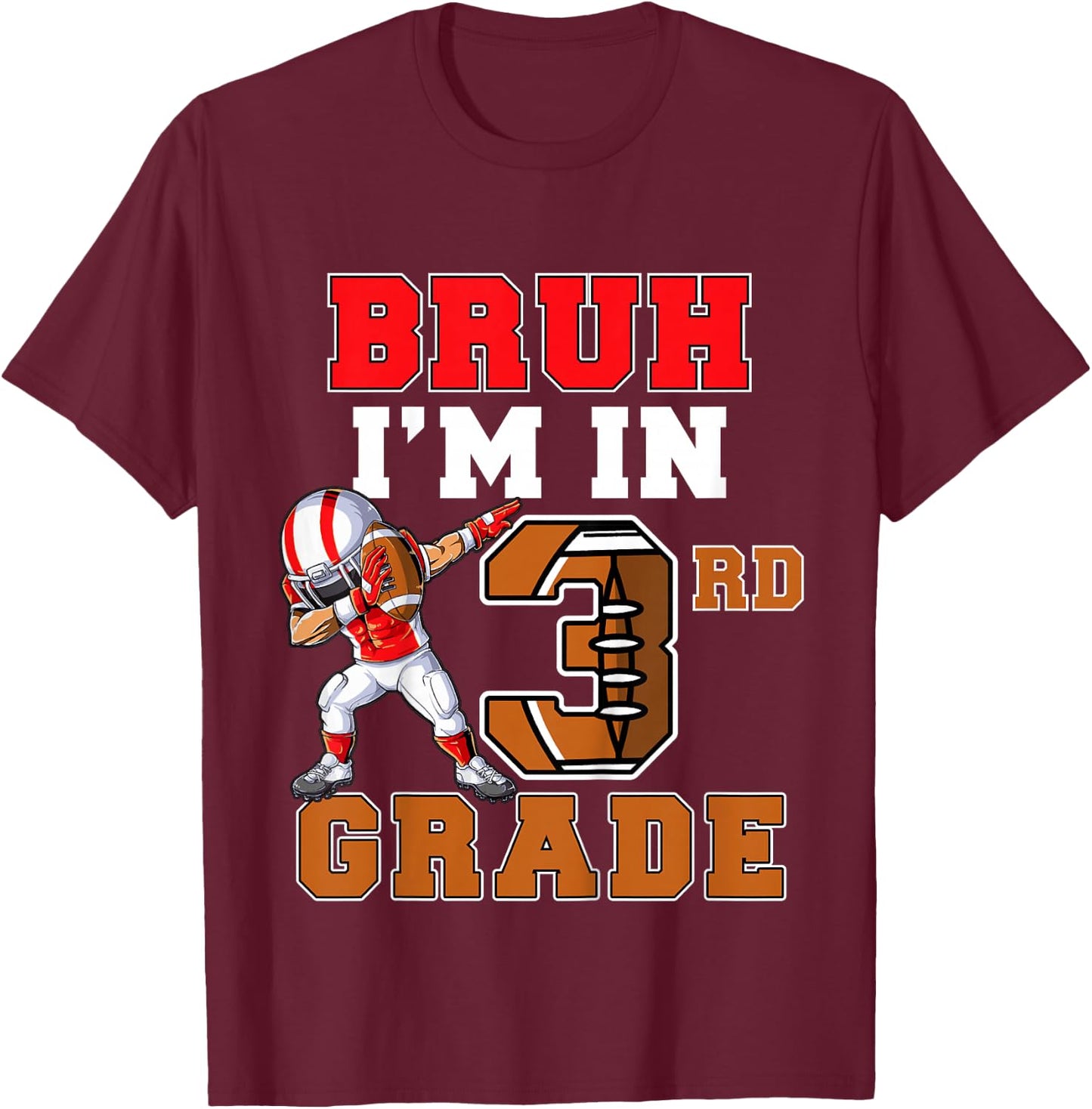 Bruh I'm In 3rd Grade Back to School Third Grade Football T-Shirt - T-Shirt | Maroon