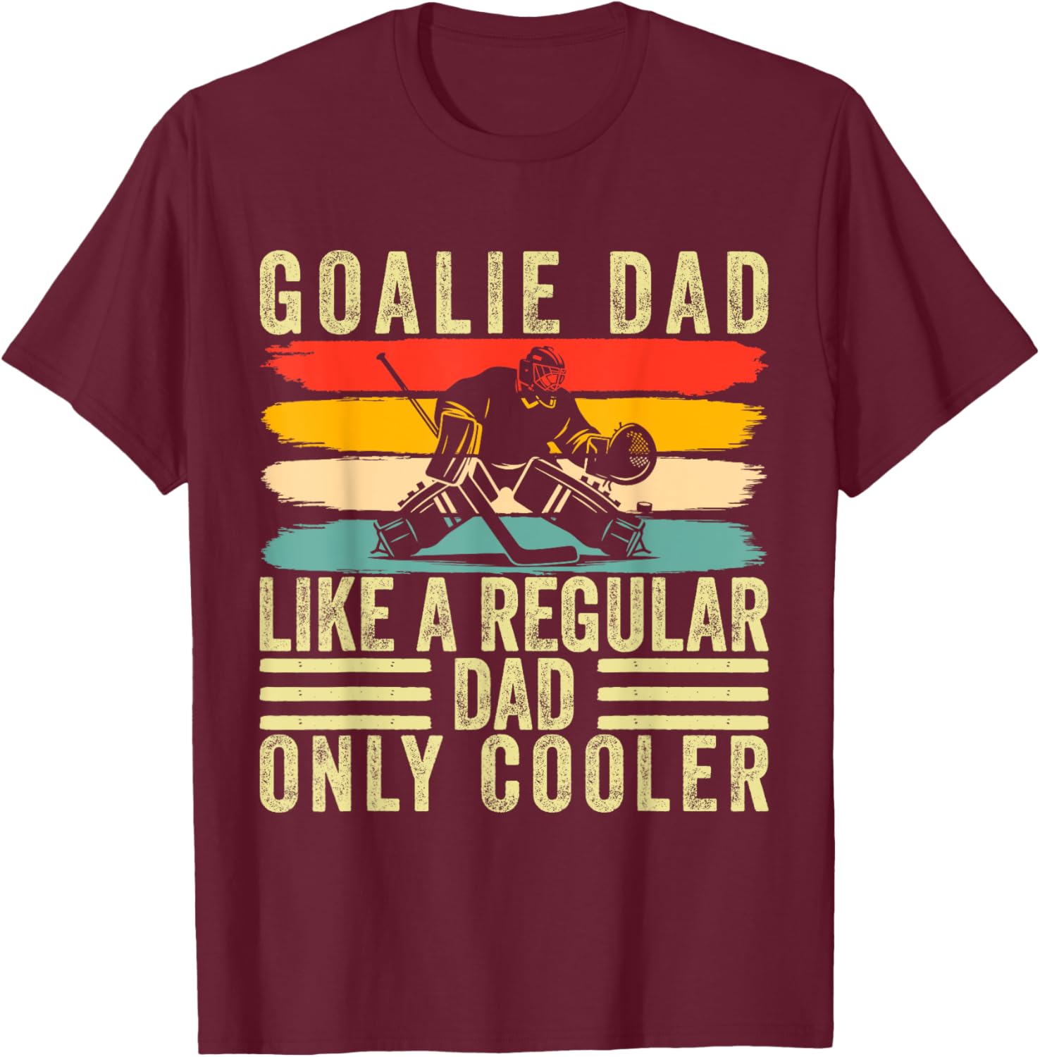 Goalie Dad Design Father Day For Hockey Goalie Father T-Shirt - T-Shirt | Maroon