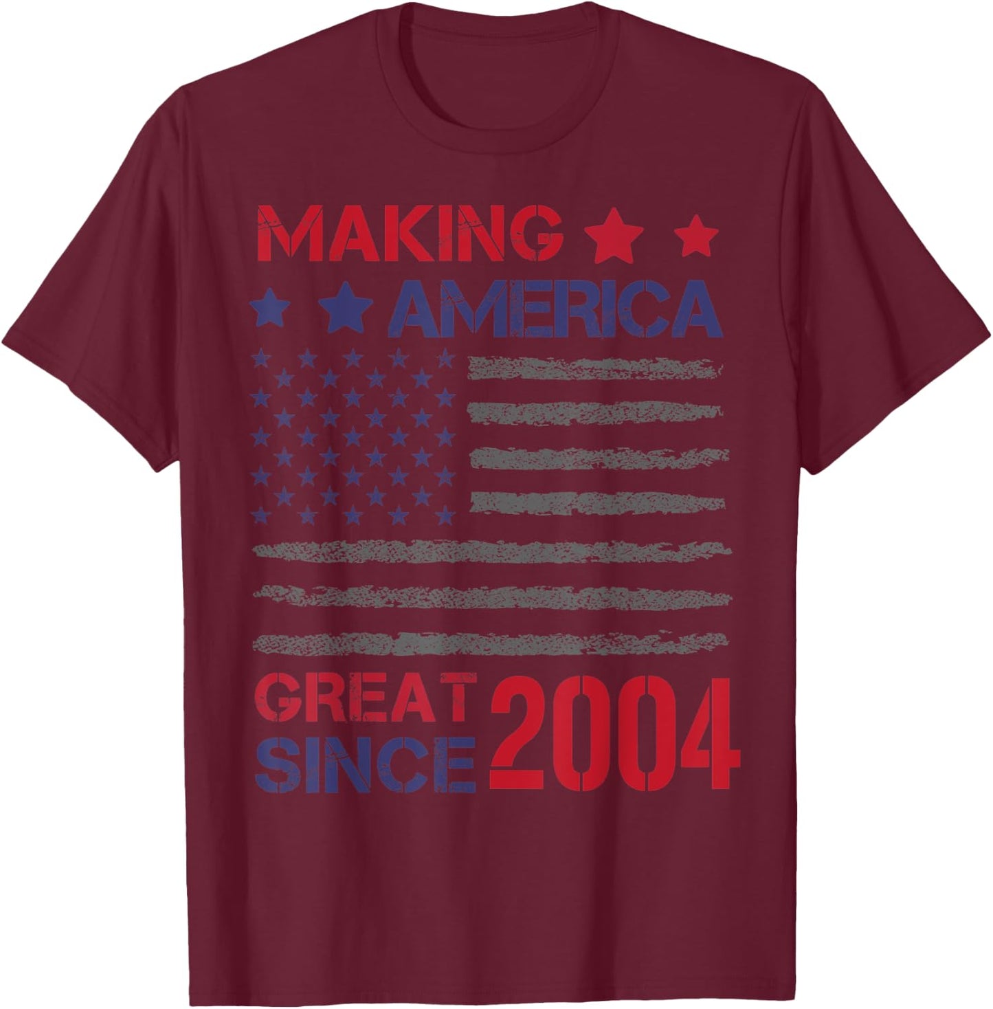 Making America Great Since 2004 19th Birthday T-Shirt - T-Shirt | Maroon