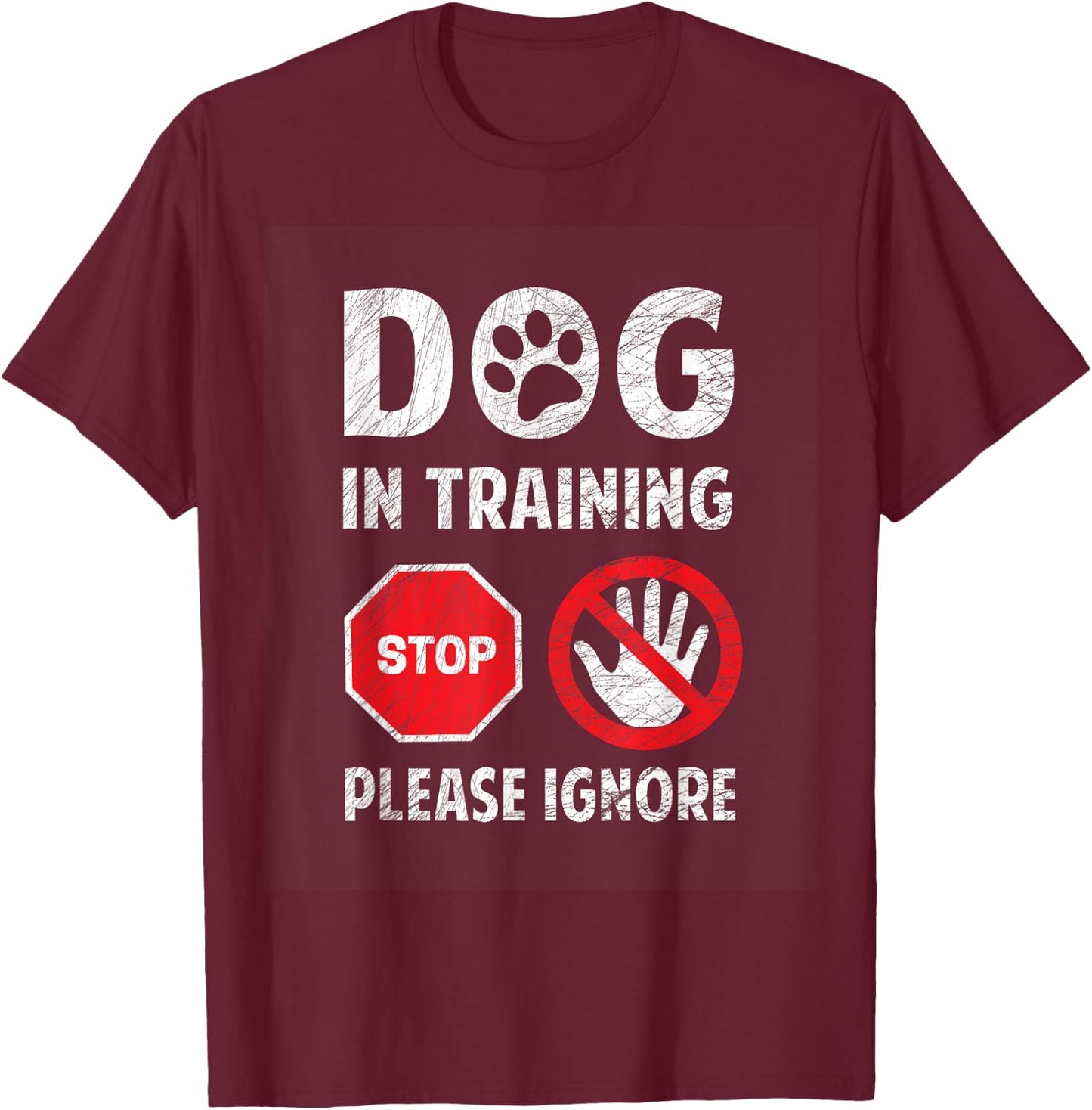 Dog In Training Please Ignore Look What I Found Stop Sign Women T-Shirt - T-Shirt | Maroon