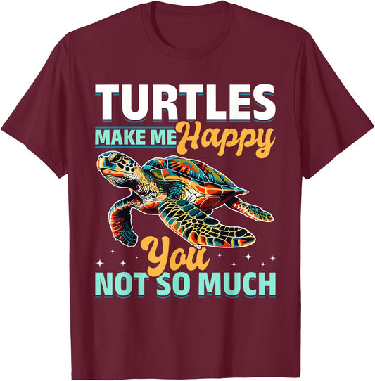 Funny Sea Turtle Animal Turtles Make Me Happy You, not so T-Shirt - T-Shirt | Maroon