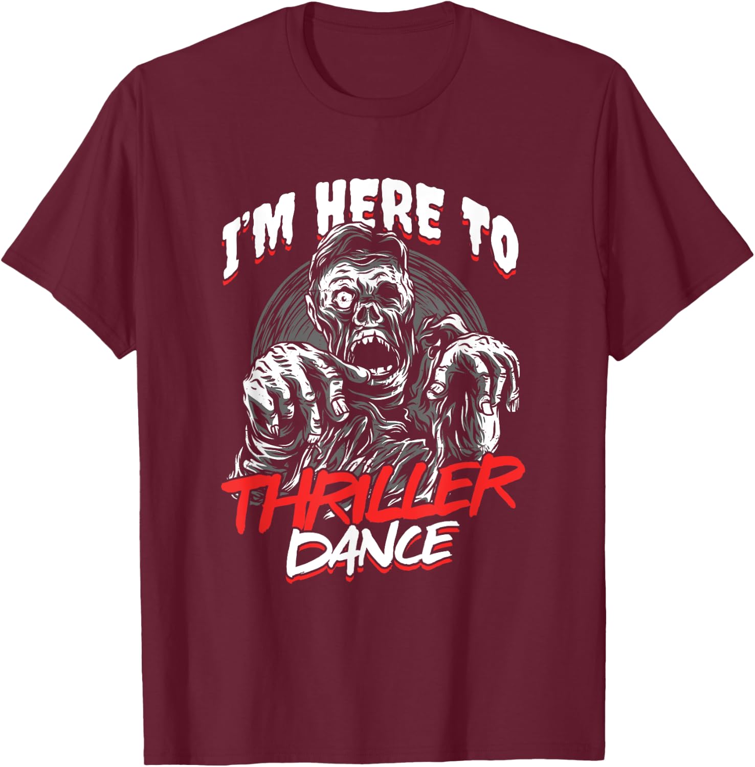 Zombie Undead Halloween Thriller Dance Trick Or Treat T-Shirt - T-Shirt | Maroon