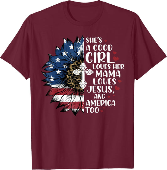 She's A Good Girl Loves Her Mama Jesus & America Too T-Shirt - T-Shirt | Maroon