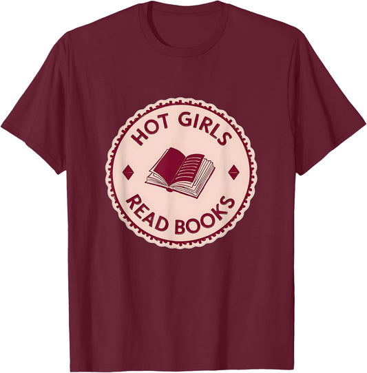 Hot Girls Read Books - Funny Bookworm Reading Lover T-Shirt - T-Shirt | Maroon