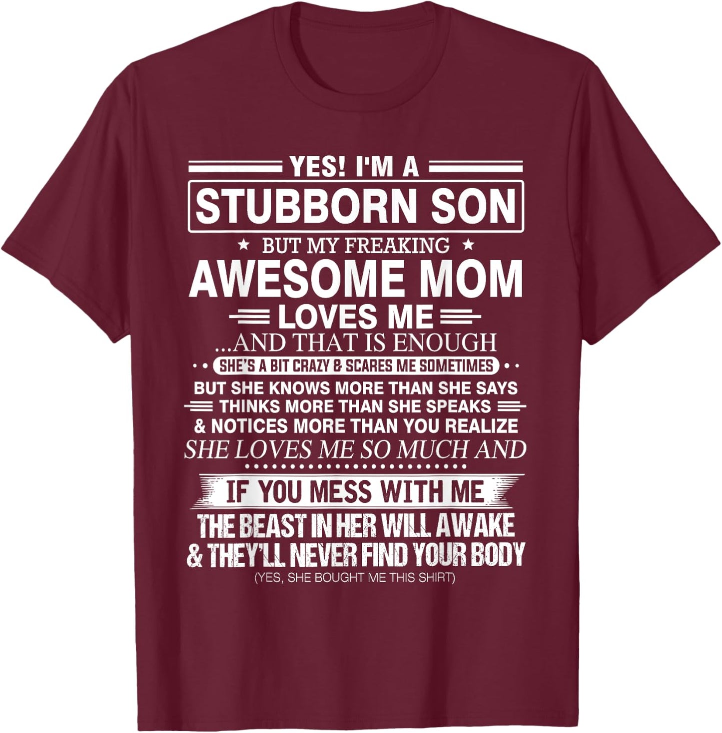 Yes I'm a Stubborn Son but My Freaking Awesome Mom Loves Me T-Shirt - T-Shirt | Maroon