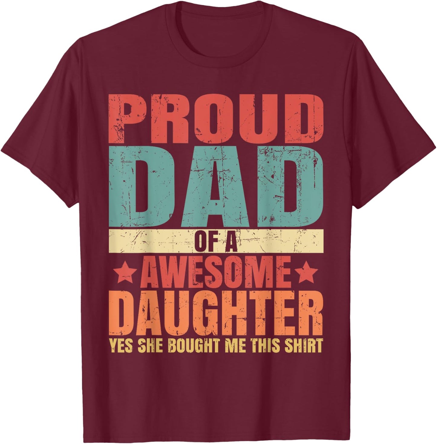 Funny Quote I'M Proud Dad Of Awesome Daughter Cool For Dad T-Shirt - T-Shirt | Maroon