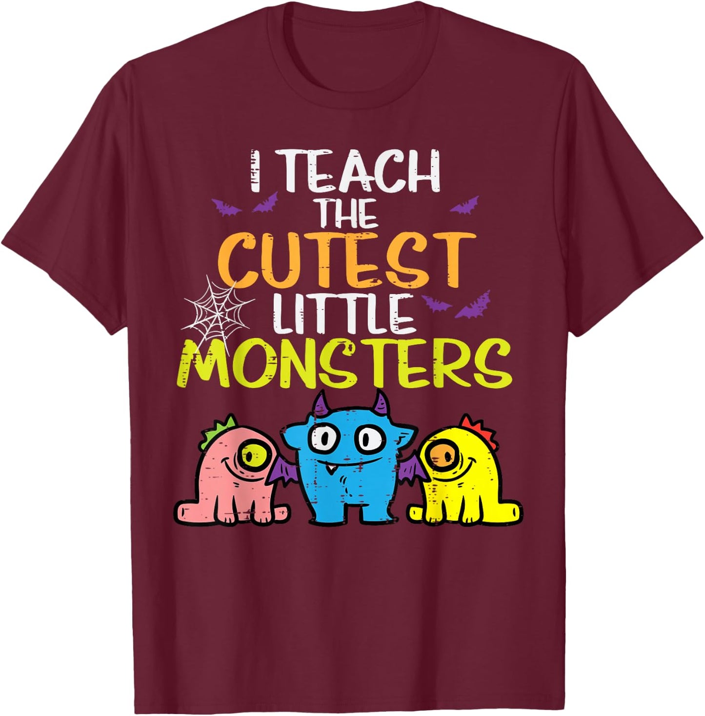 I Teach Cutest Little Monsters Halloween Teacher Men Women T-Shirt - T-Shirt | Maroon