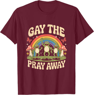 Gay The Pray Away Rainbow Funny Meme Frogs LGBT Pride LGBTQ T-Shirt - T-Shirt | Maroon