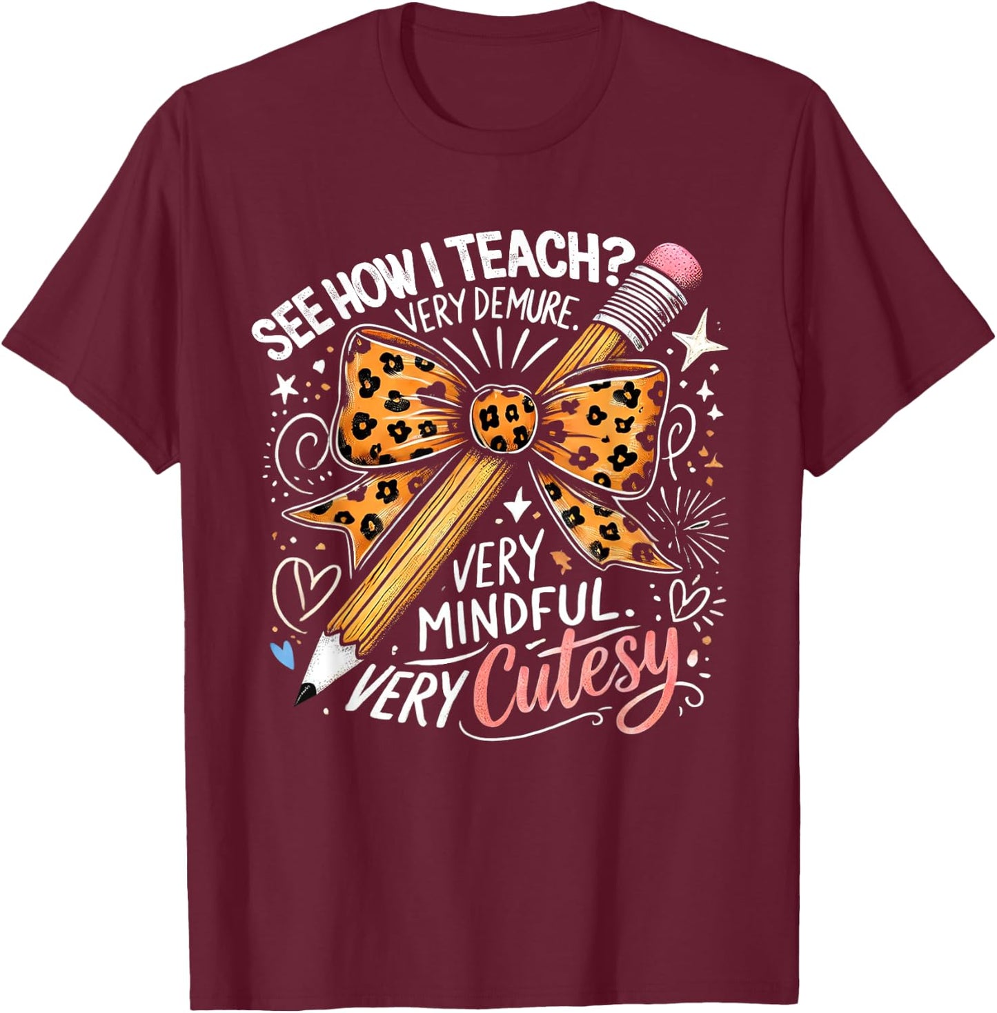 See How I Teach Very Demure very Mindful Very Cutesy Teacher T-Shirt - T-Shirt | Maroon