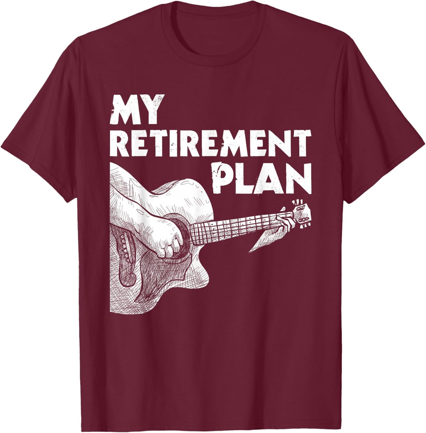 My Retirement Plan - Guitar Player Guitarist Musician T-Shirt - T-Shirt | Maroon