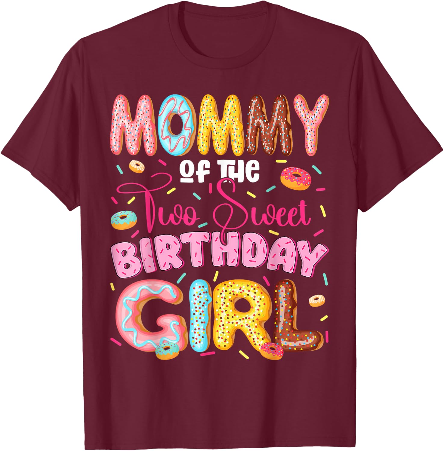 Mommy of The Two Sweet 2nd Birthday Girl Donut Lover T-Shirt - T-Shirt | Maroon
