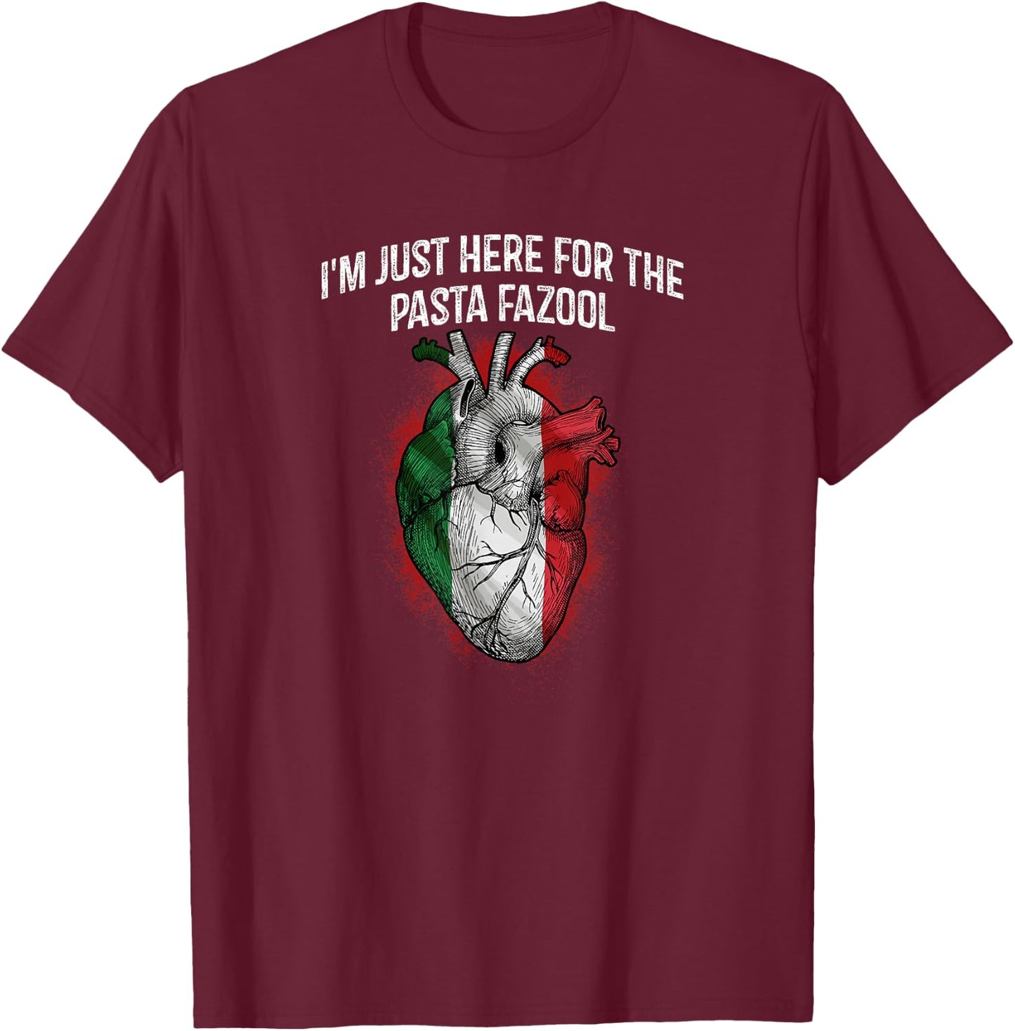 Im Just Here for the Pasta Fazool Funny Italian Humor Italy T-Shirt - T-Shirt | Maroon
