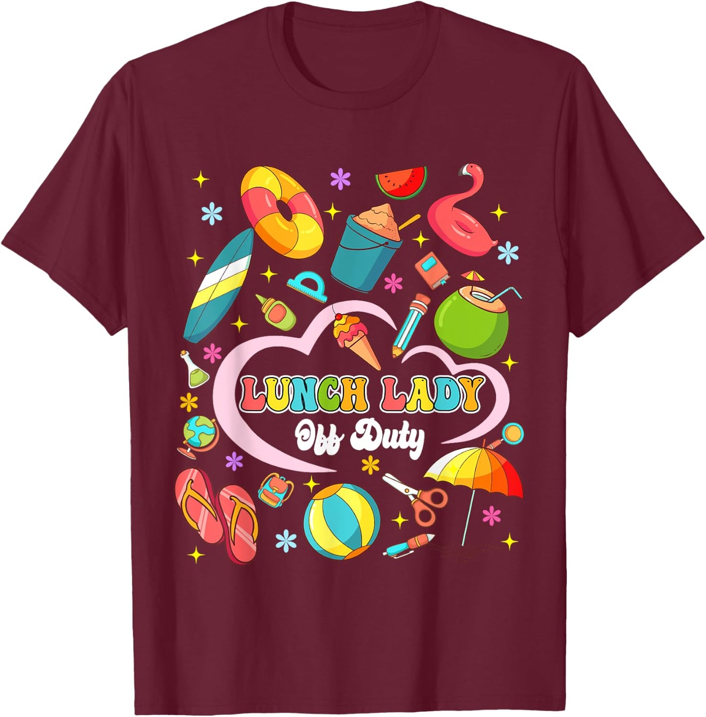 Lunch Lady Off Duty Summer Vacation Squad Last Day Of School T-Shirt - T-Shirt | Maroon