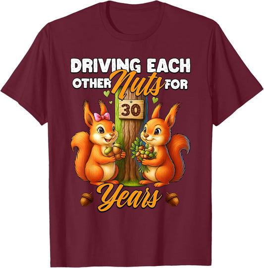 30th Wedding Anniversary Driving Each Other Nuts 30 Years T-Shirt - T-Shirt | Maroon