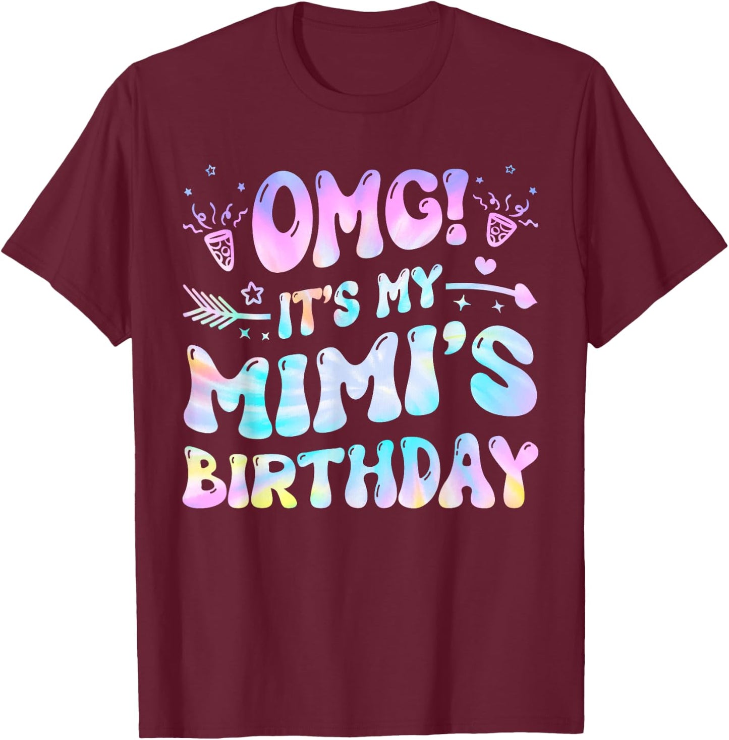 Groovy OMG It's My Mimi's Birthday BDay Girl Tie Dye T-Shirt - T-Shirt | Maroon