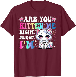 Are You Kitten Me Right Meow Anime 7th Birthday Cat Kitten T-Shirt - T-Shirt | Maroon