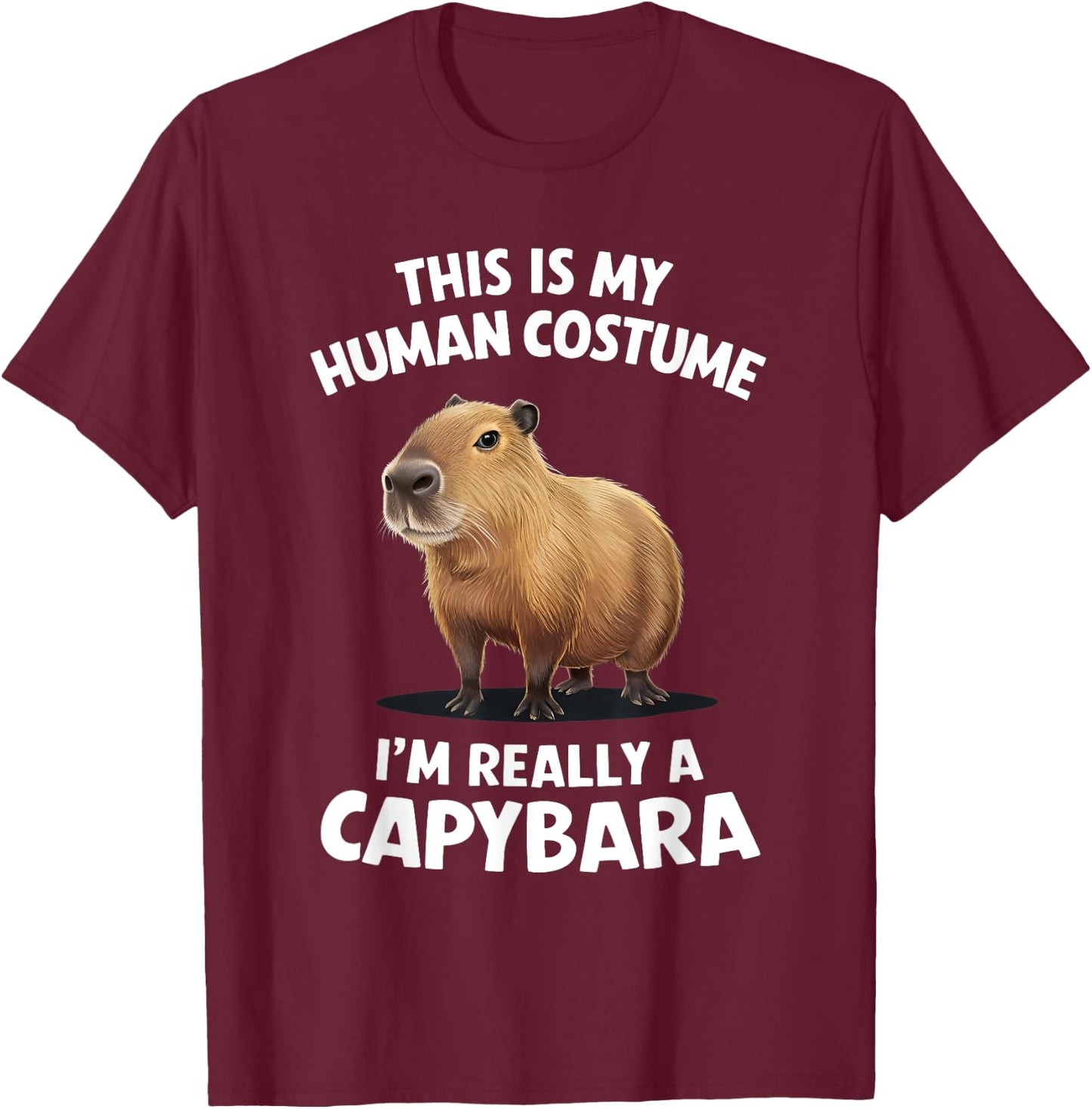 This is My Human Costume I'm Really a Capybara T-Shirt - T-Shirt | Maroon