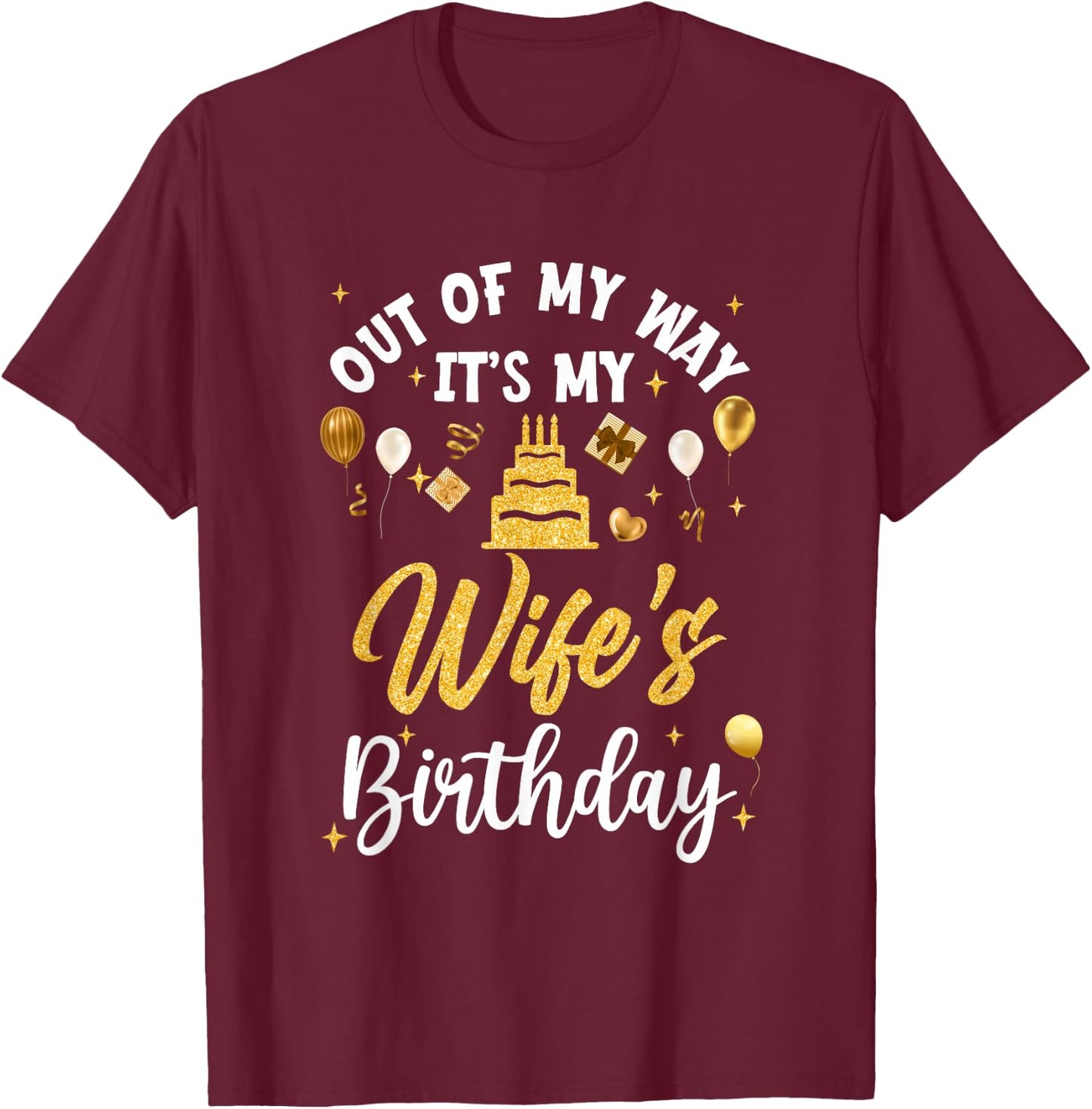 Out of My Way It's My Wife Birthday Party Matching T-Shirt - T-Shirt | Maroon