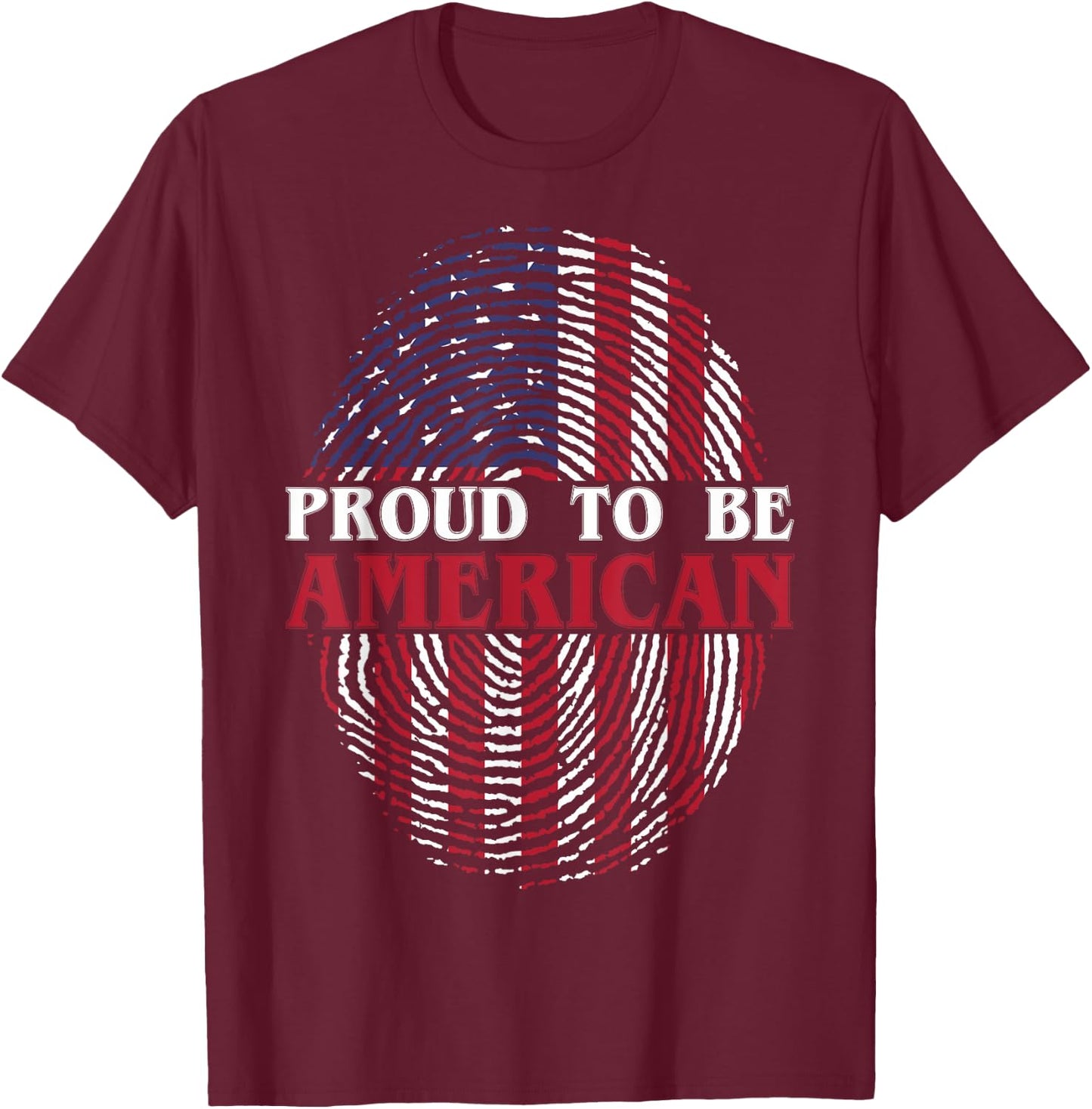 July 4th Proud To Be American Patriots American Pride T-Shirt - T-Shirt | Maroon