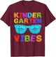 Kindergarten Vibes First Day of Kindergarten Back to School T-Shirt - T-Shirt | Maroon