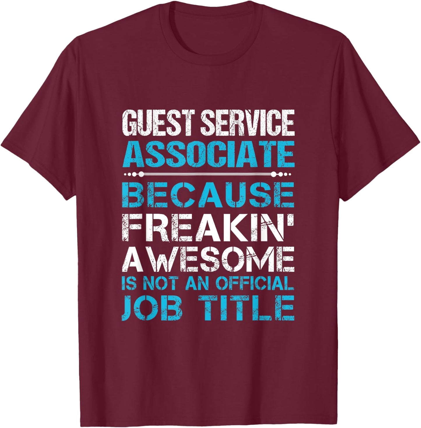 Guest Service Associate - Freaking Awesome T-Shirt - T-Shirt | Maroon