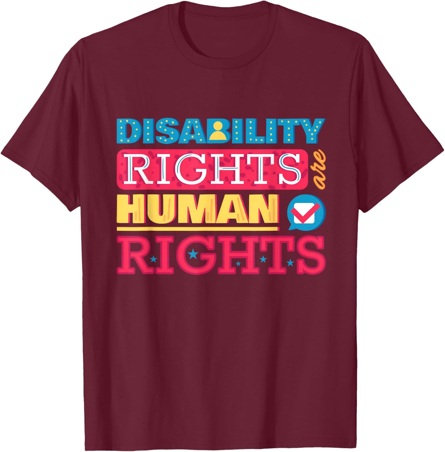 Disability Rights are Human Rights Disabled Freedom Handicap T-Shirt - T-Shirt | Maroon