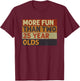 More Fun Than Two 25 Year Olds Funny Quote Vintage Cool T-Shirt - T-Shirt | Maroon