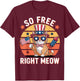 So Free Right Meow T-Shirt - T-Shirt | Maroon