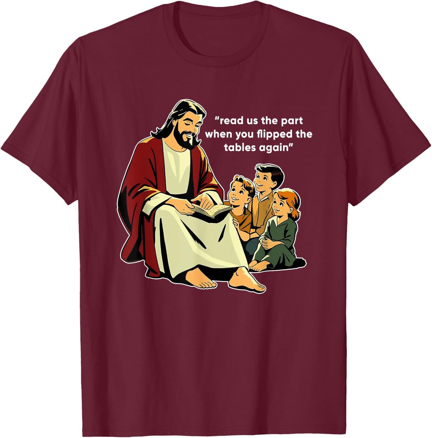 Read Us The Part When You Flipped The Tables Again T-Shirt - T-Shirt | Maroon