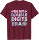 Birthday in My Double Digits Era 10th Birthday - 10 Year Old T-Shirt - T-Shirt | Maroon