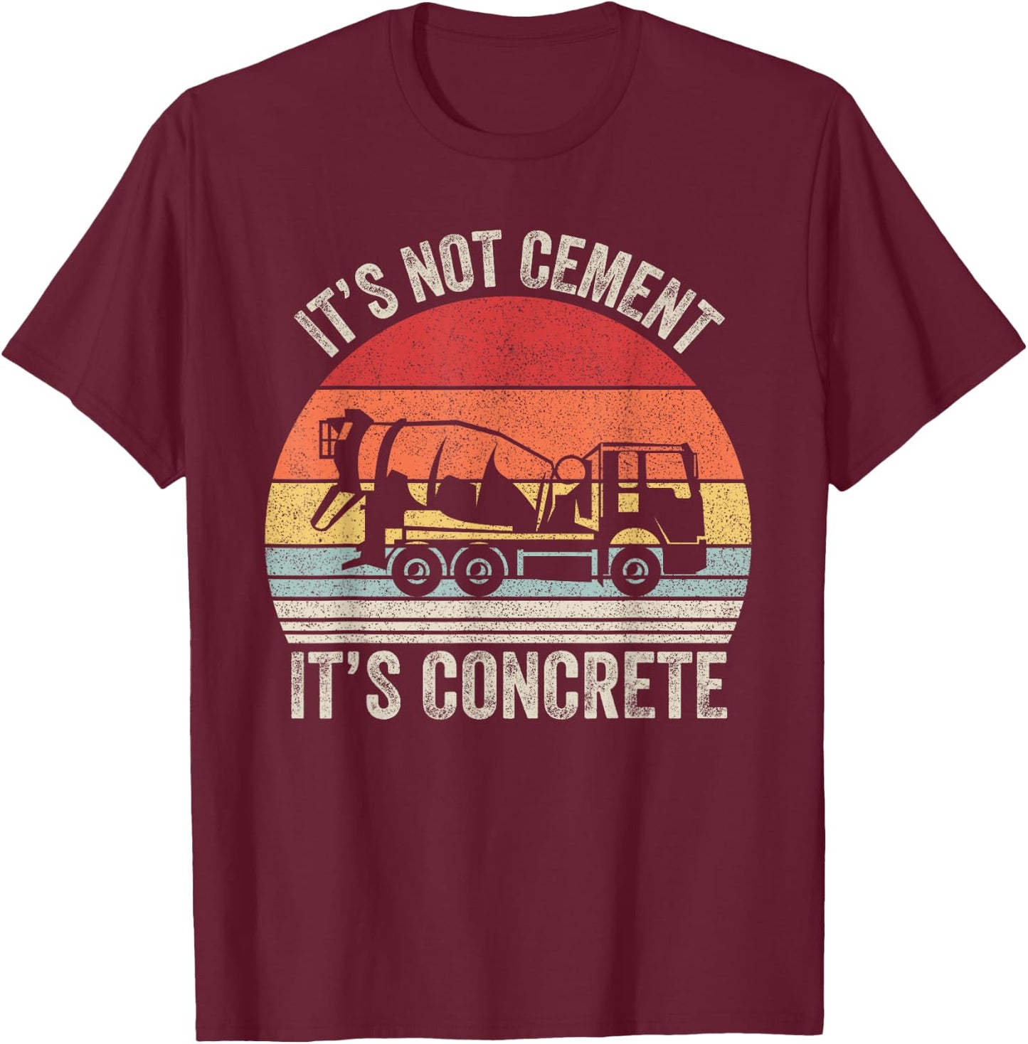Vintage Retro It's Not Cement It's Concrete Civil Engineer T-Shirt - T-Shirt | Maroon