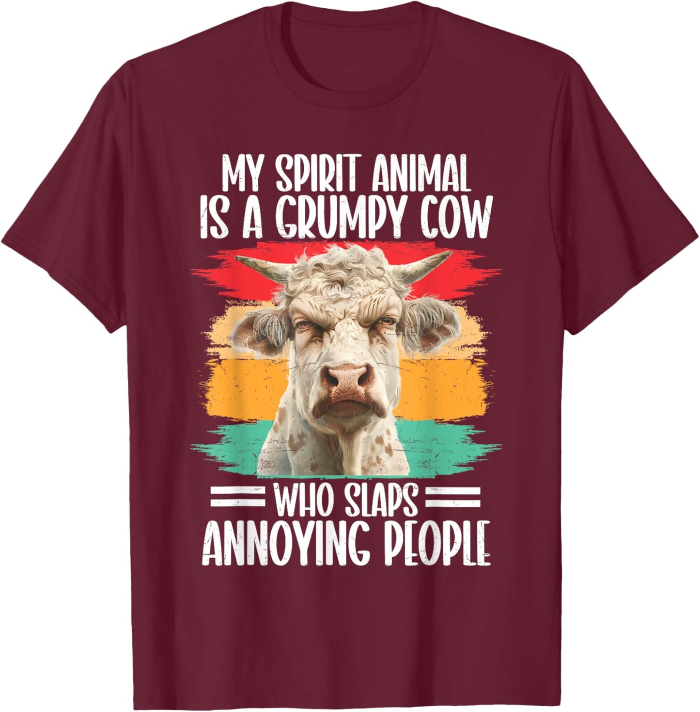 My Spirit Animal Is A Grumpy Cow Who Slaps Annoying People T-Shirt - T-Shirt | Maroon
