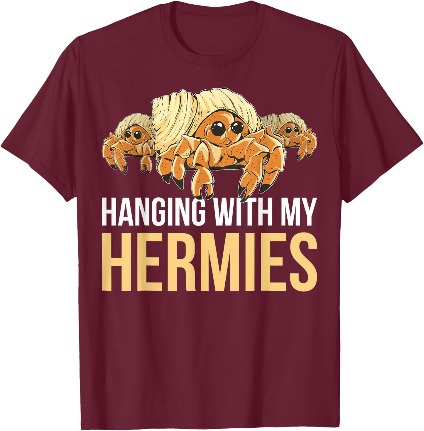 Hanging With My Hermies T-Shirt - T-Shirt | Maroon
