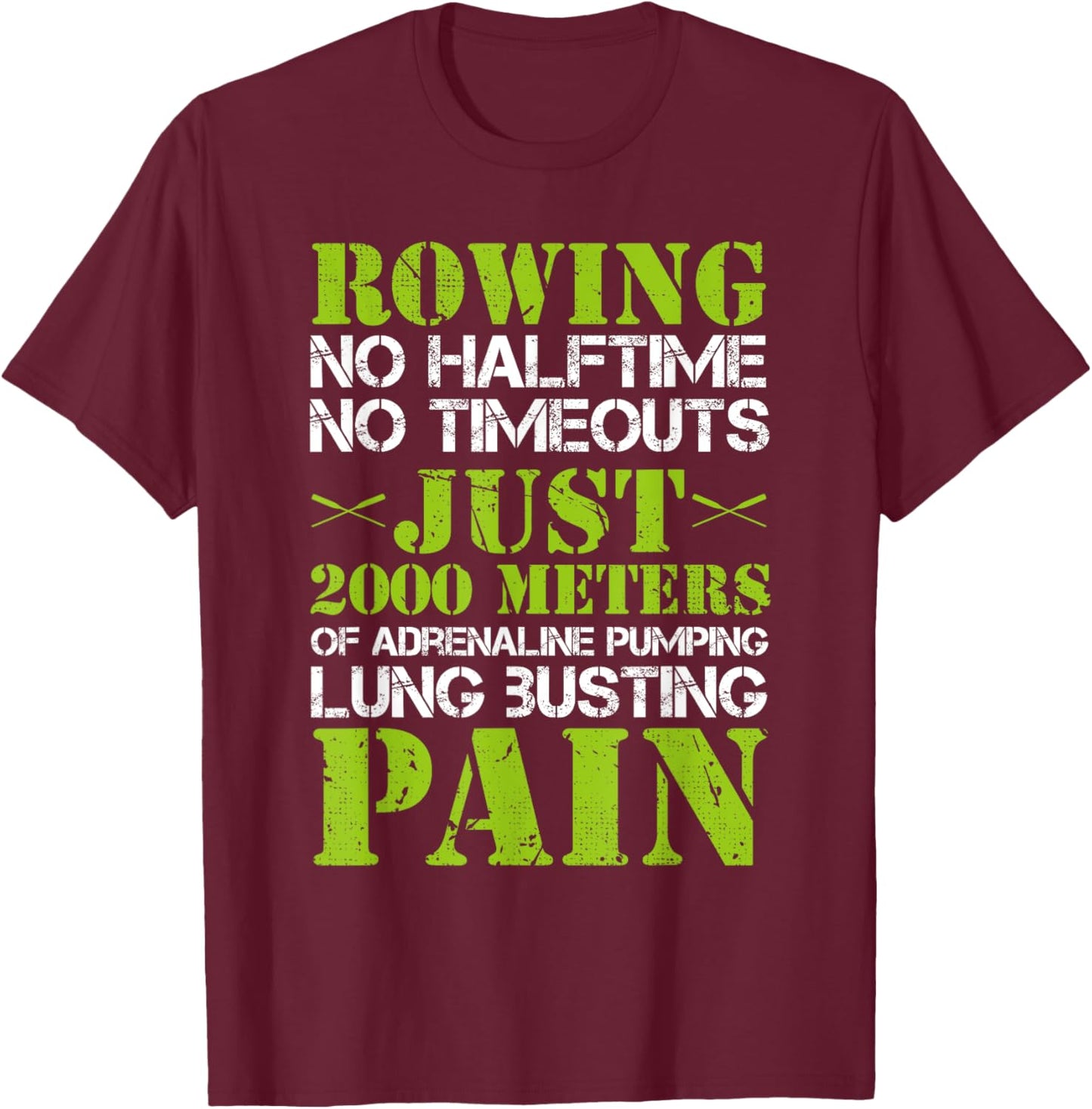 No Halftime No Timeouts Rowing Crew Boat Racing Lover Graphi T-Shirt - T-Shirt | Maroon