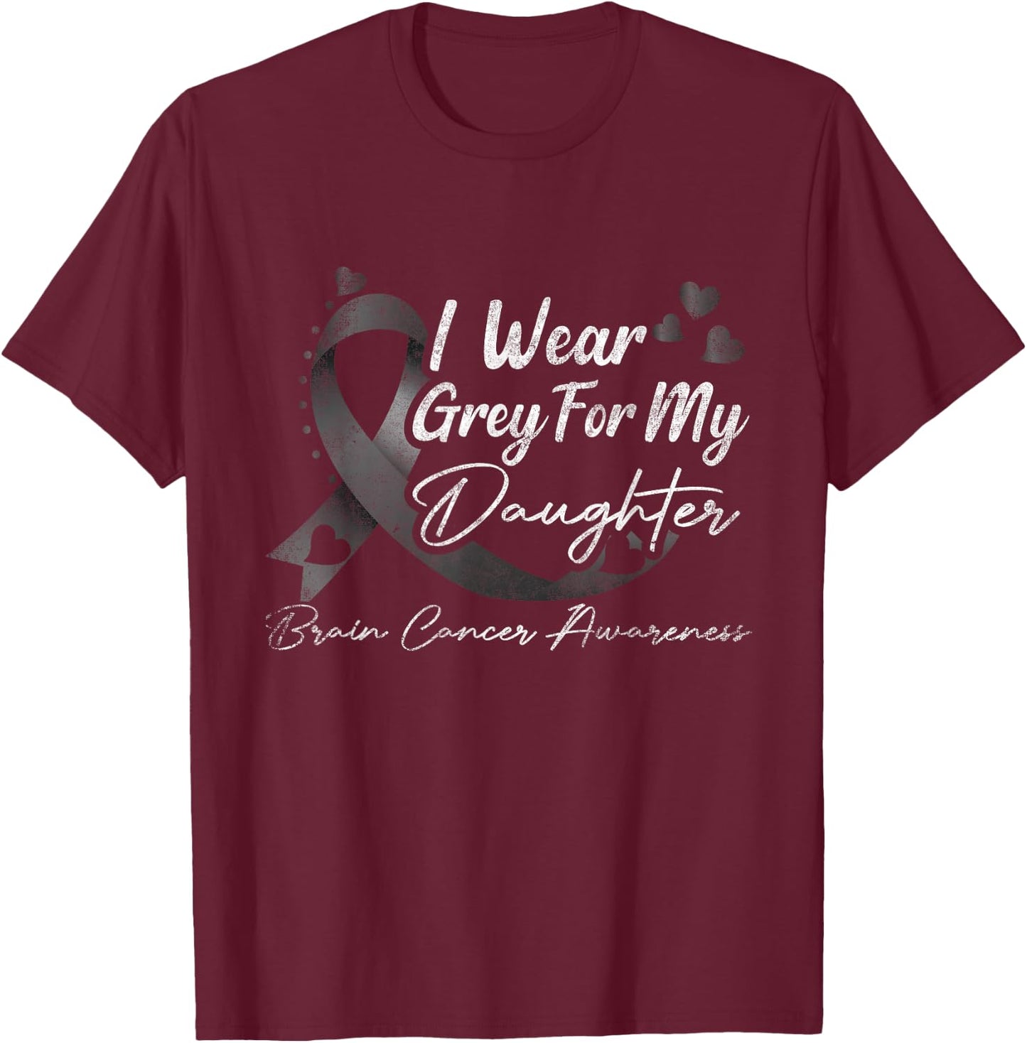I Wear Grey For My Daughter Brain Cancer Awareness T-Shirt - T-Shirt | Maroon