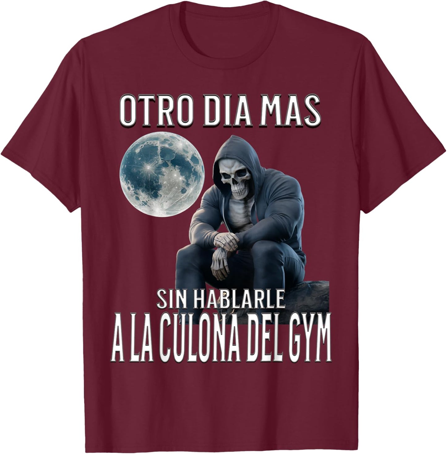 Otro dia mas sin hablarle a la del gym: Calacas chidas gym T-Shirt - T-Shirt | Maroon