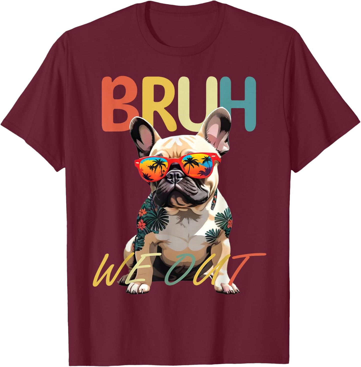 Bruh We Out Teachers Last Day Of School French Bulldog Lover Women Girls Kids T-Shirt - T-Shirt | Maroon