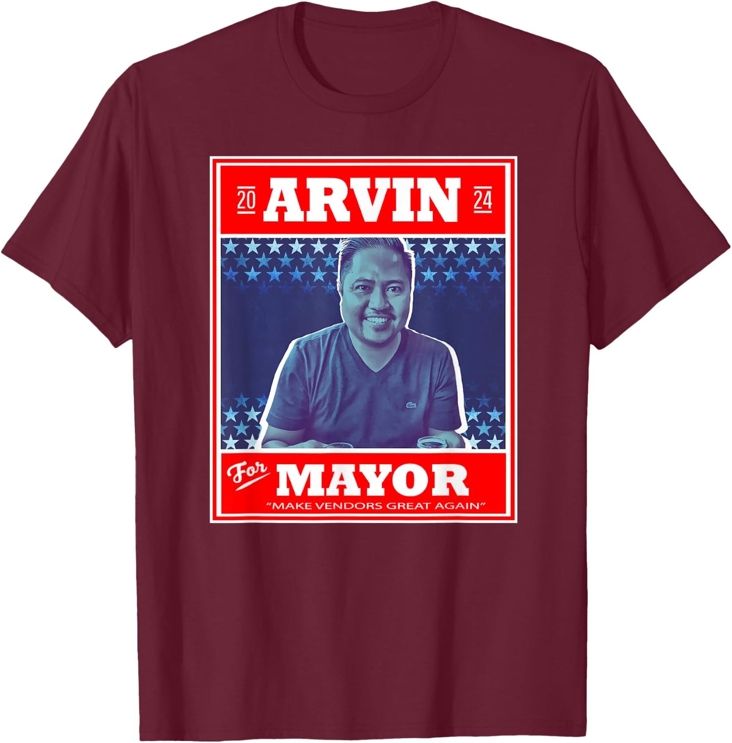 Arvin For Mayor "Make Vendors Great Again" T-Shirt - T-Shirt | Maroon