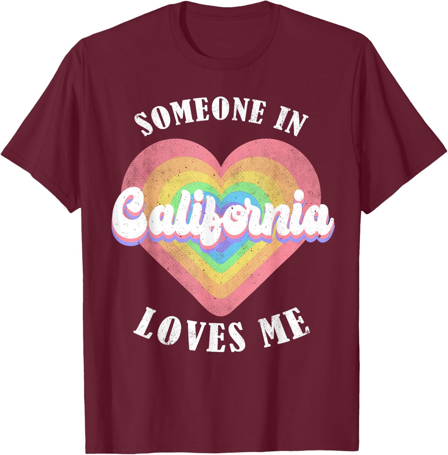 Someone In California Loves Me Heart Retro Groovy T-Shirt - T-Shirt | Maroon