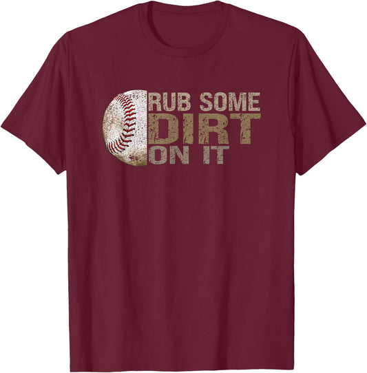 Funny "Rub Some Dirt On It" Baseball T-Shirt - T-Shirt | Maroon