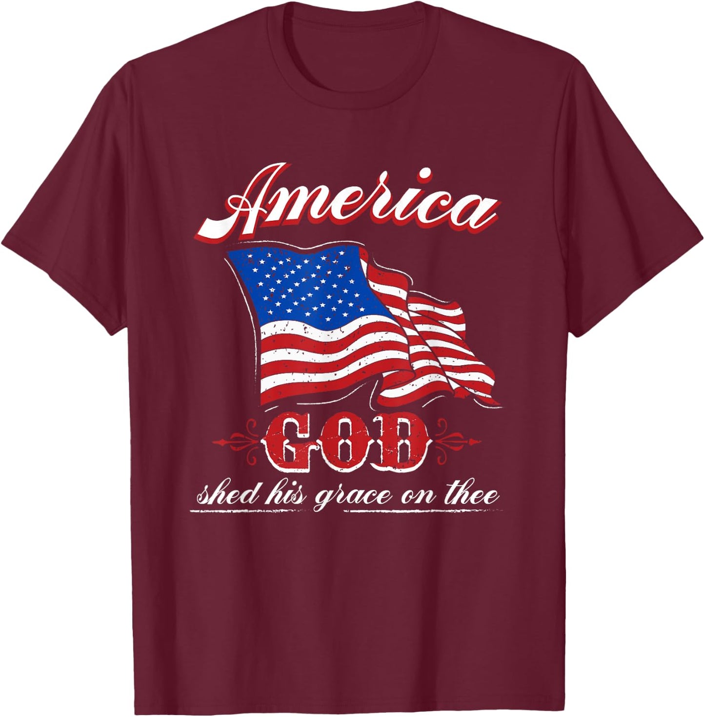 American God Shed His Grace Grace on Thee Christian T-Shirt - T-Shirt | Maroon