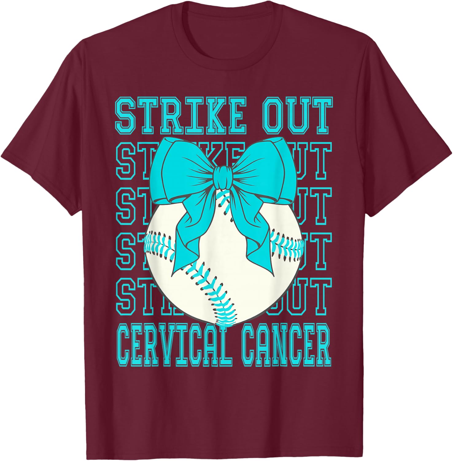 Cervical Cancer Awareness Teal Coquette Baseball Strike Out T-Shirt - T-Shirt | Maroon