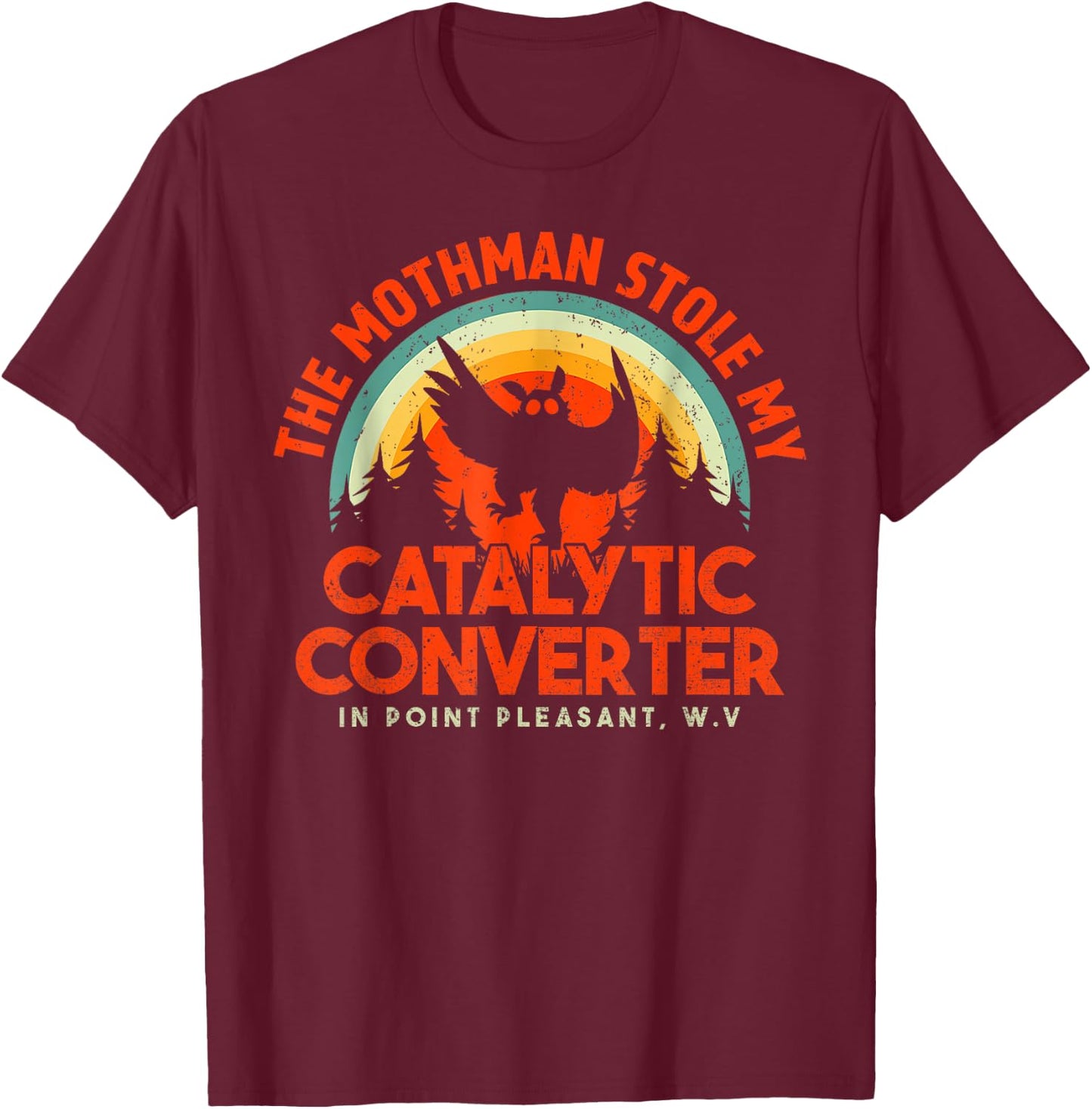 Funny Mothman Stole My Catalytic Converter Mothman Cryptid T-Shirt - T-Shirt | Maroon