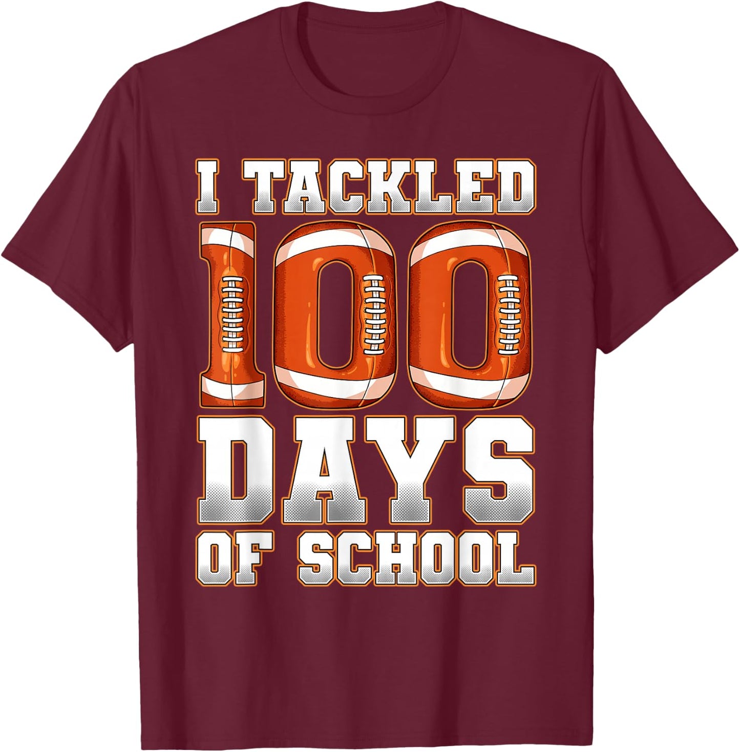 I Tackled 100 Days of School Football T-Shirt - T-Shirt | Maroon