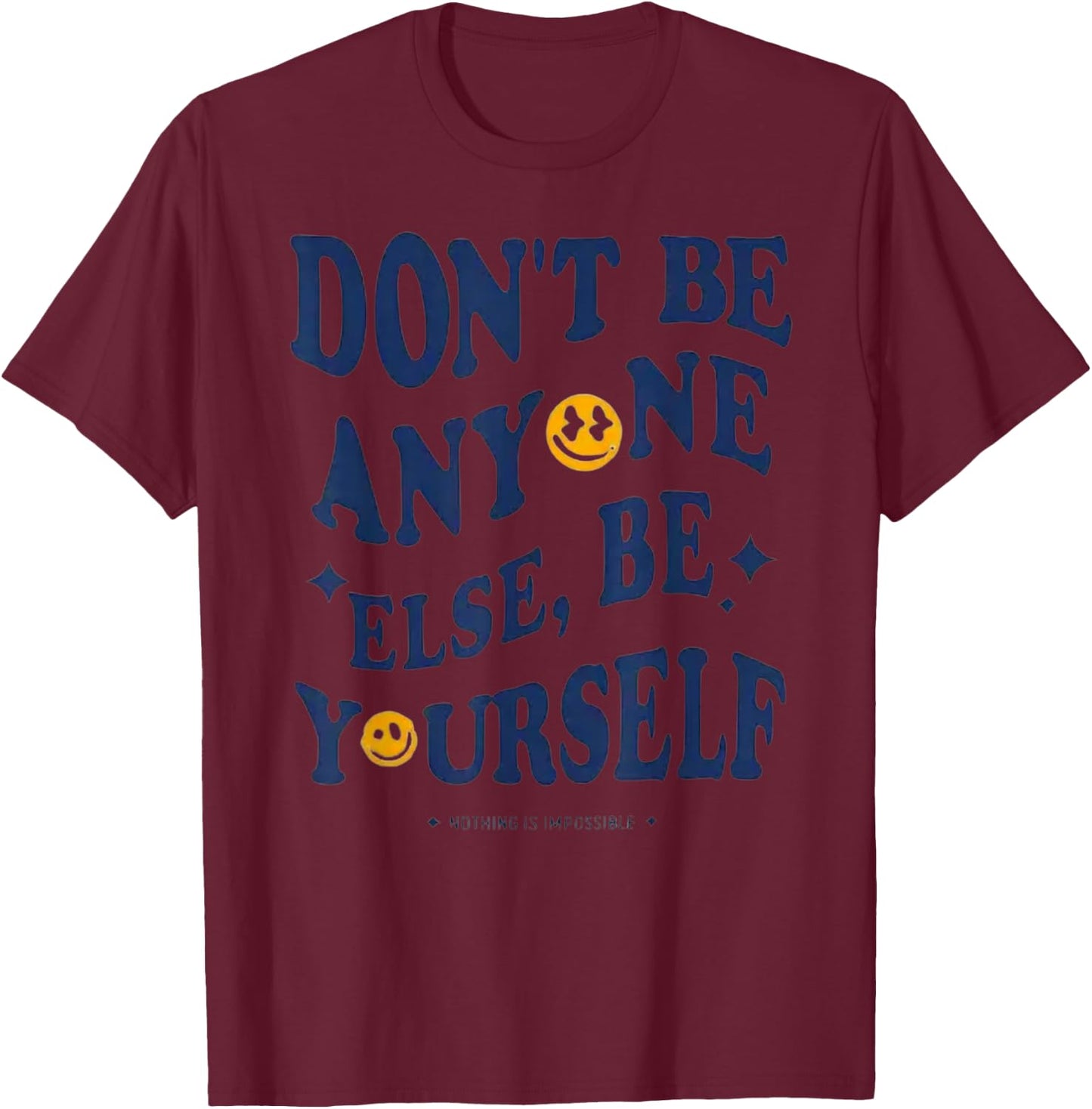 Don't Be Anyone Else, Be Yourself - Authenticity T-Shirt - T-Shirt | Maroon