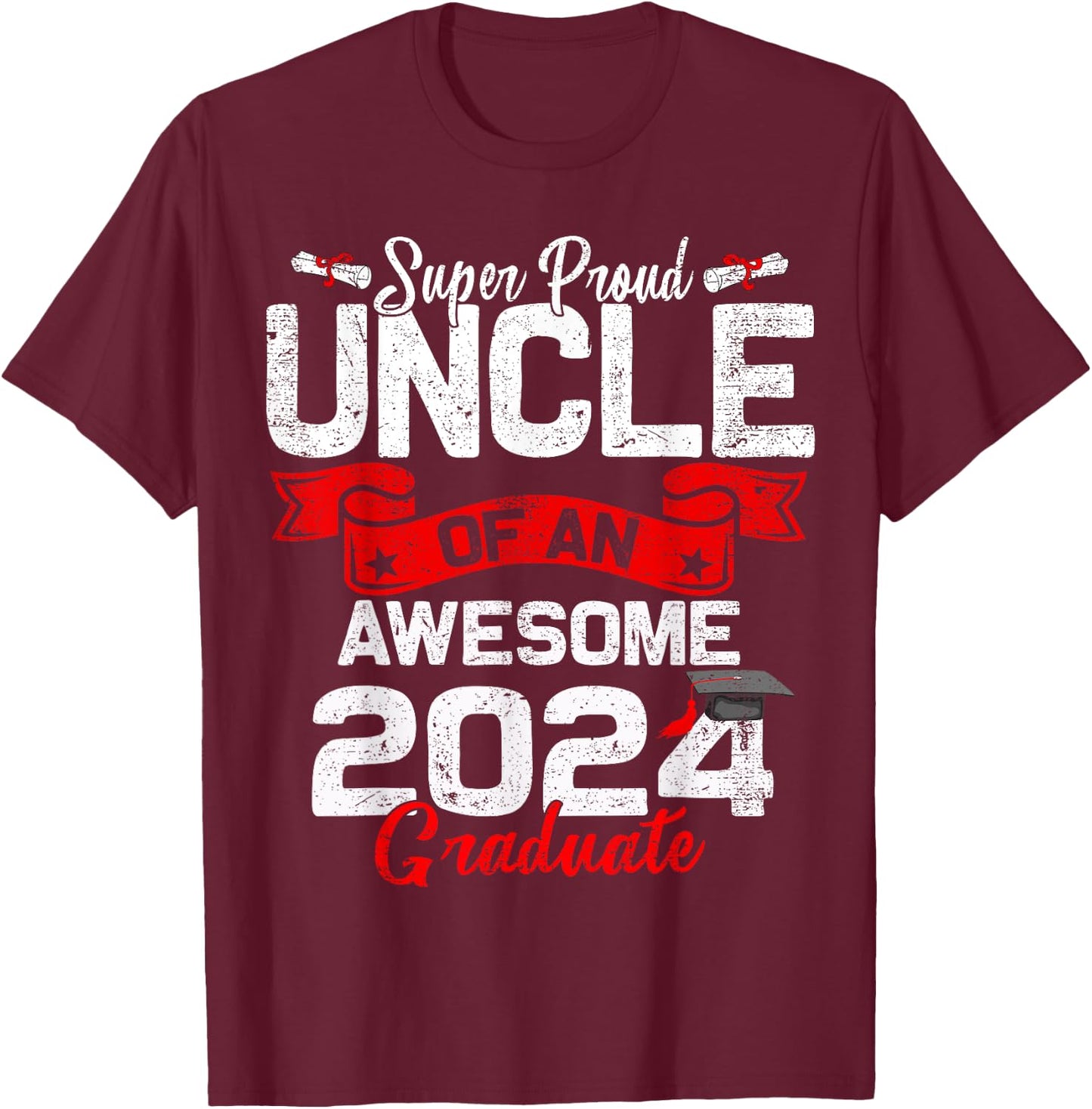 Super Proud Uncle Of a 2024 Graduate 24 Graduation T-Shirt - T-Shirt | Maroon