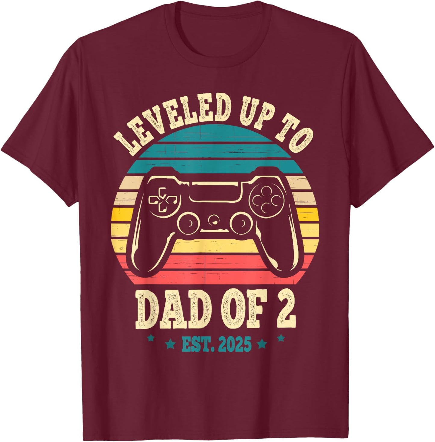 Daddy Again Leveled Up To Dad of 2 Dad Level Unlocked 2025 T-Shirt - T-Shirt | Maroon