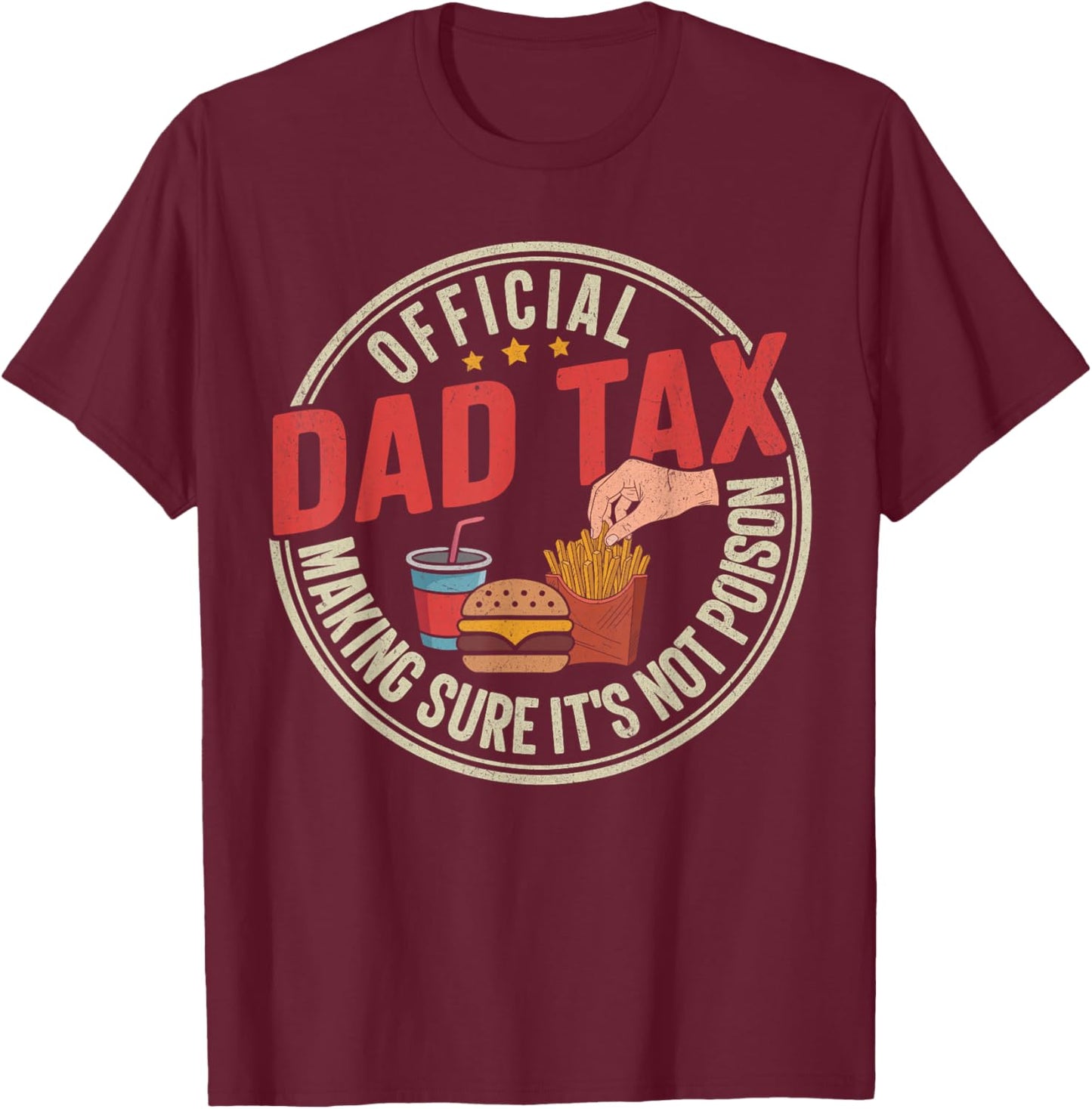 Funny Dad Tax Shirt Men Making Sure It's Not Poison Gifts T-Shirt - T-Shirt | Maroon